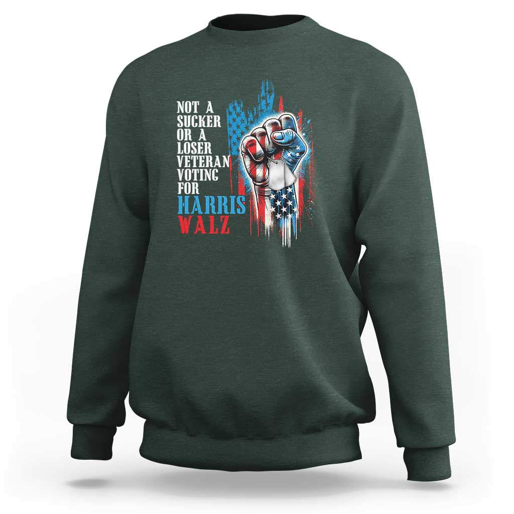 Veteran Voting Harris Walz Sweatshirt I Am A Veteran Not A Sucker Or A Loser TS09 Dark Forest Green Print Your Wear