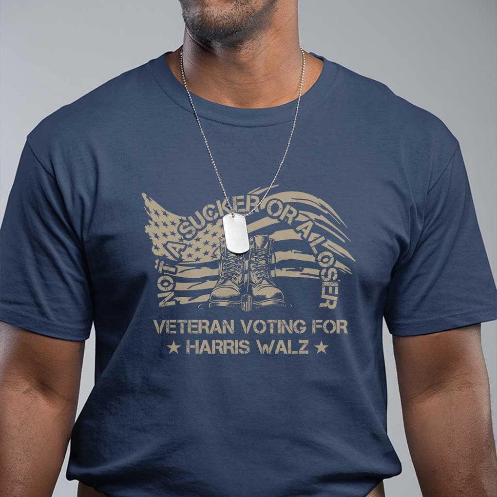 Veteran For Harris Walz T Shirt I Am A Veteran Not A Sucker Or A Loser TS09 Navy Print Your Wear