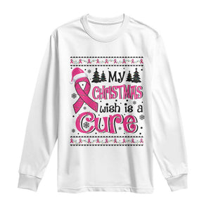 My Christmas Wish Is A Cure Breast Cancer Long Sleeve Shirt TS09 White Print Your Wear