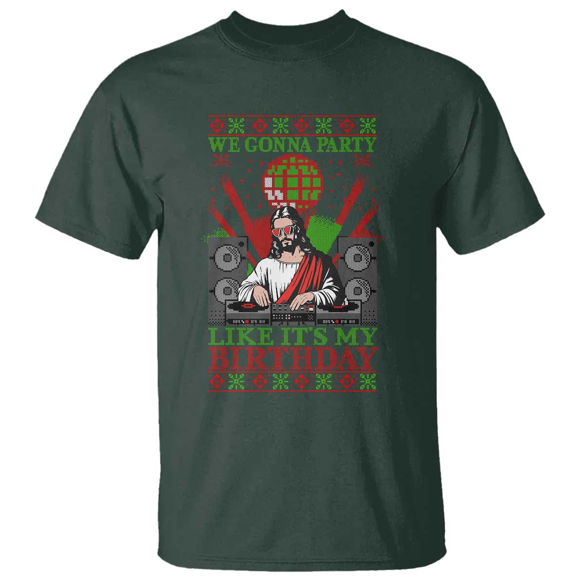 Funny Christmas Party DJ Jesus T Shirt We Gonna Party Like It's My Birthday TS09 S Dark Forest Green Print Your Wear