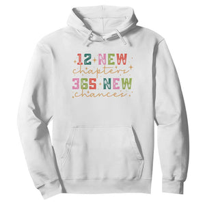 Happy New Year Hoodie 12 New Chapters 365 New Chances TS09 White Print Your Wear