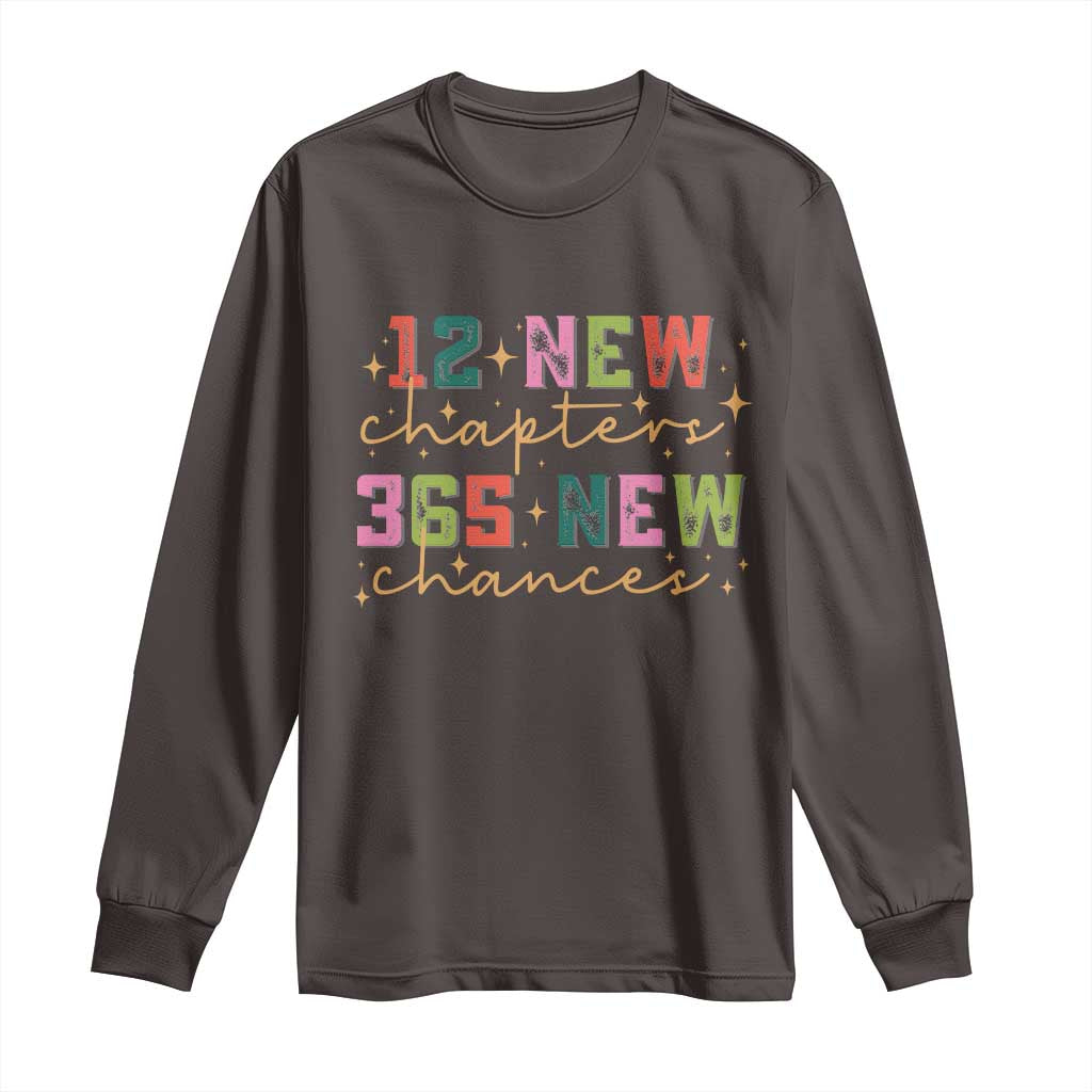 Happy New Year Long Sleeve Shirt 12 New Chapters 365 New Chances TS09 Dark Chocolate Print Your Wear