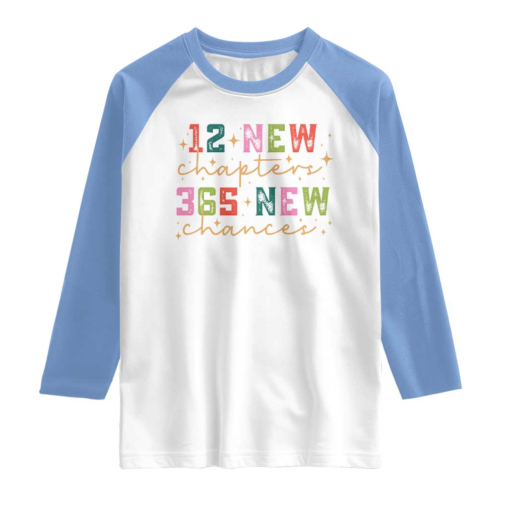 Happy New Year Raglan Shirt 12 New Chapters 365 New Chances TS09 White Carolina Blue Print Your Wear