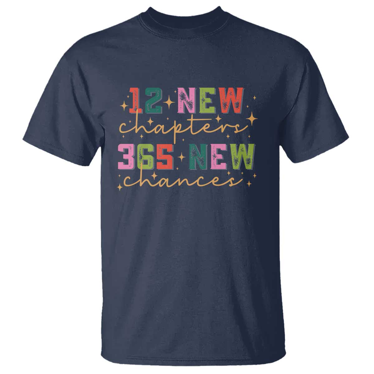 Happy New Year T Shirt 12 New Chapters 365 New Chances TS09 Navy Print Your Wear