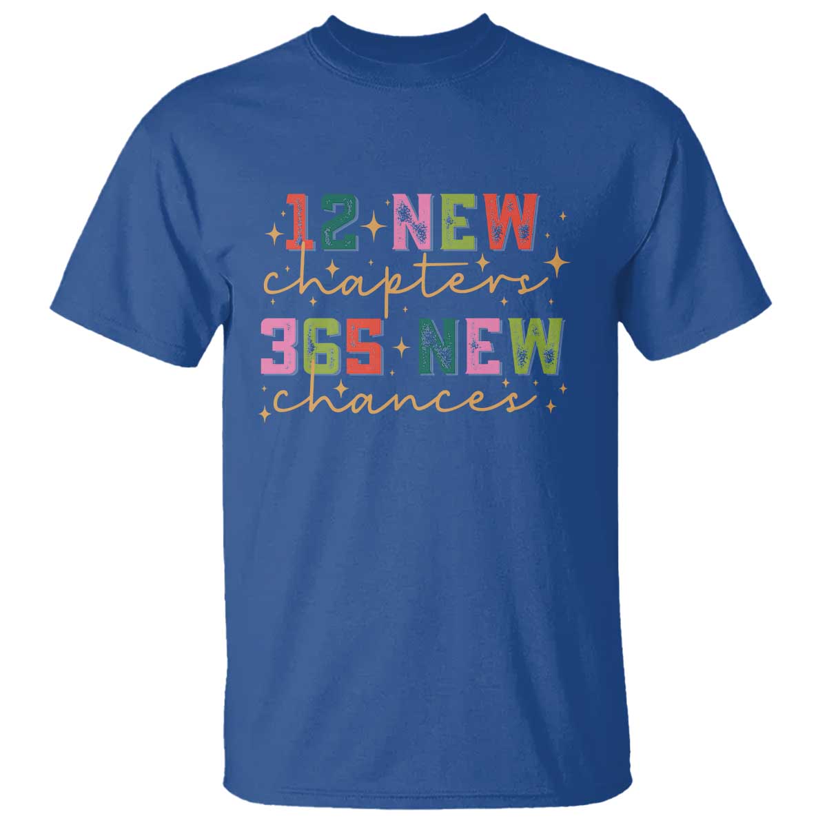 Happy New Year T Shirt 12 New Chapters 365 New Chances TS09 Royal Blue Print Your Wear