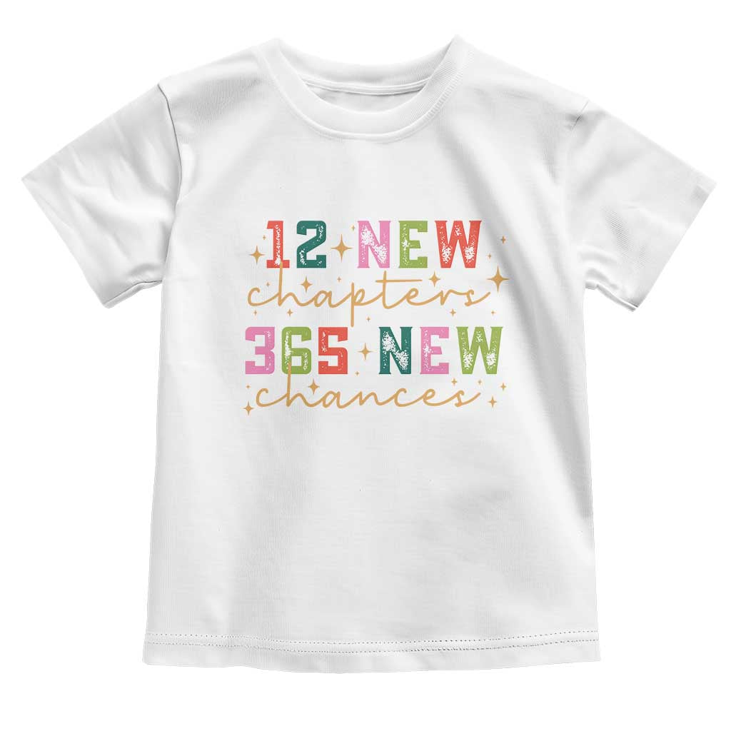 Happy New Year Toddler T Shirt 12 New Chapters 365 New Chances TS09 White Print Your Wear