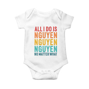 Vietnamese Pride Baby Onesie All I Do Is Nguyen No Matter What TS09 White Print Your Wear