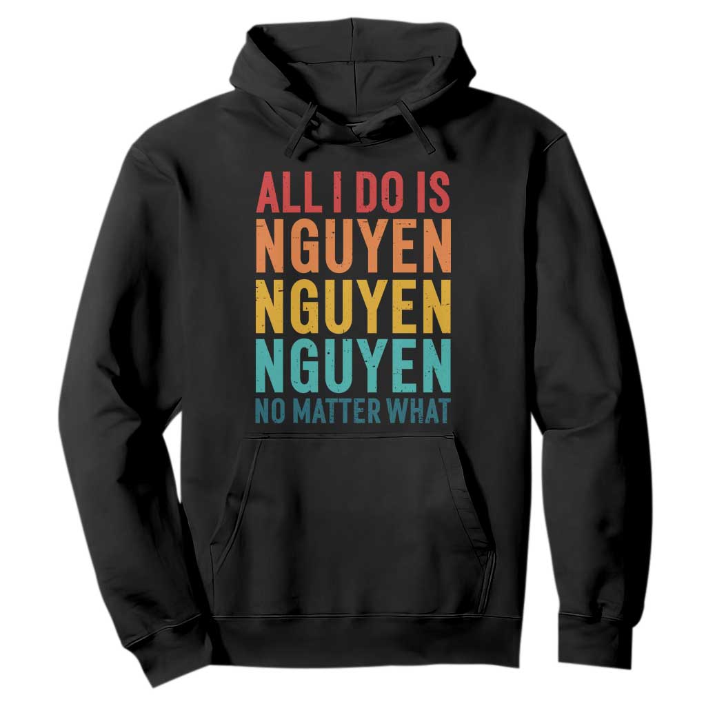 Vietnamese Pride Hoodie All I Do Is Nguyen No Matter What TS09 Black Print Your Wear
