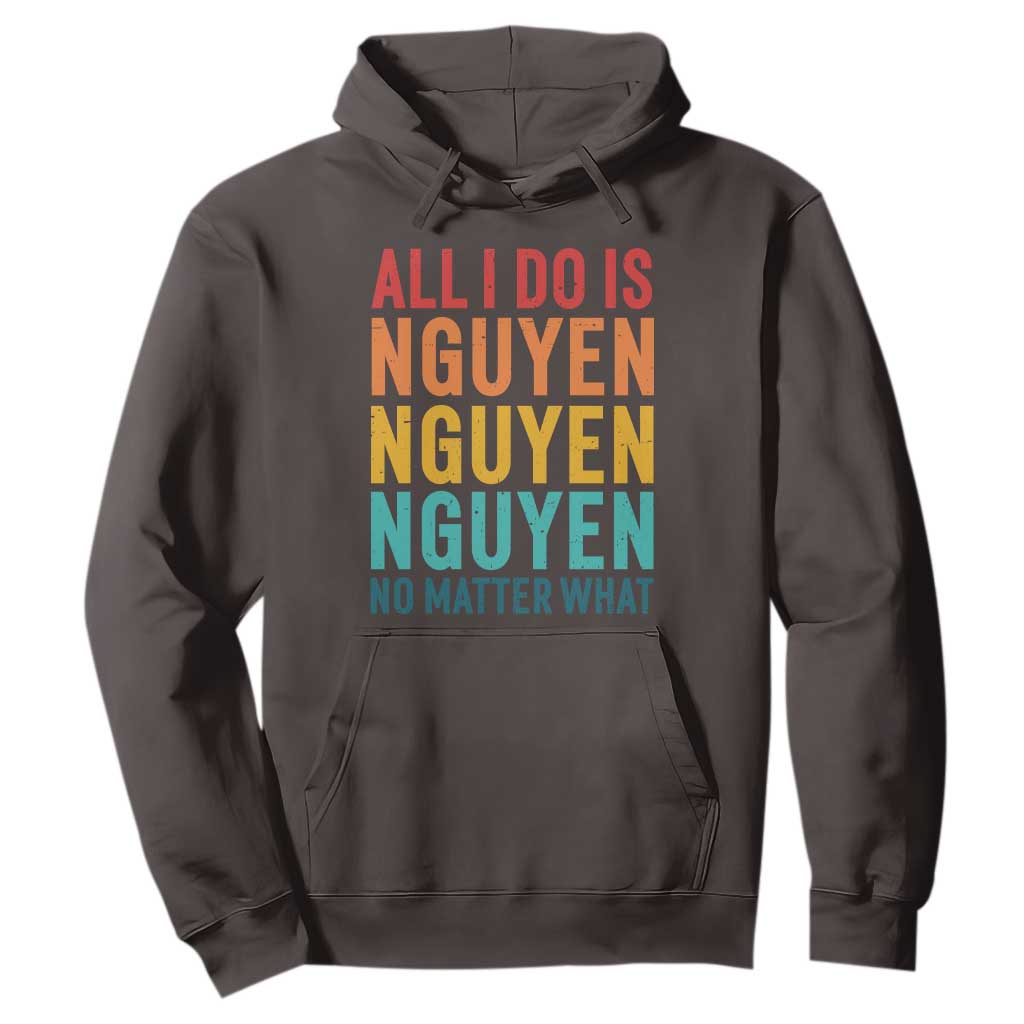 Vietnamese Pride Hoodie All I Do Is Nguyen No Matter What TS09 Dark Chocolate Print Your Wear