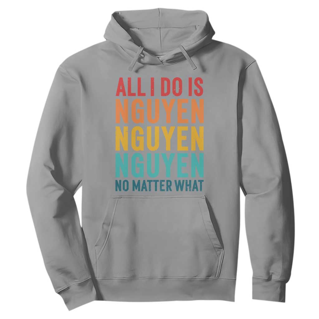 Vietnamese Pride Hoodie All I Do Is Nguyen No Matter What TS09 Sport Gray Print Your Wear