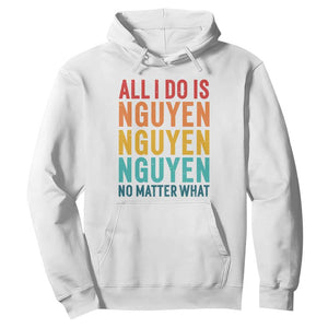 Vietnamese Pride Hoodie All I Do Is Nguyen No Matter What TS09 White Print Your Wear
