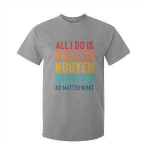 Vietnamese Pride T Shirt For Kid All I Do Is Nguyen No Matter What TS09 Sport Gray Print Your Wear