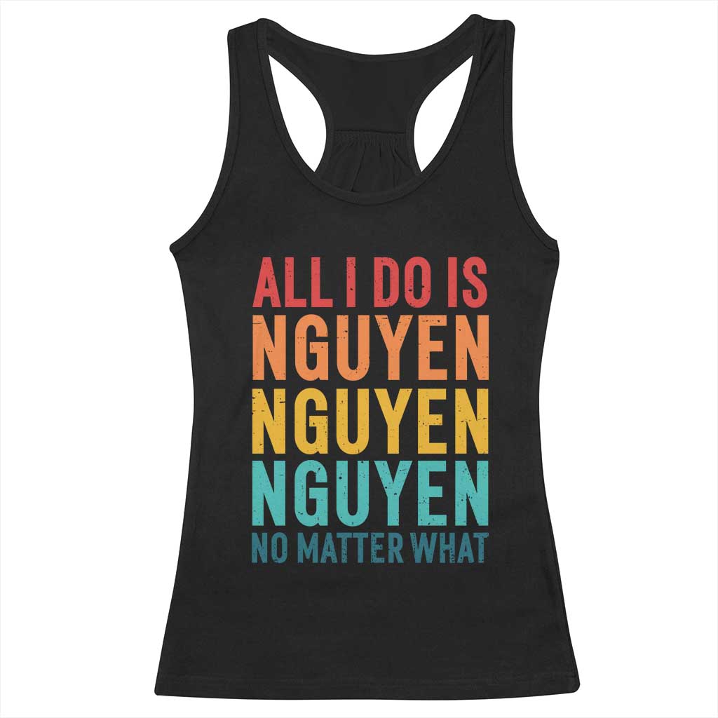 Vietnamese Pride Racerback Tank Top All I Do Is Nguyen No Matter What TS09 Black Print Your Wear
