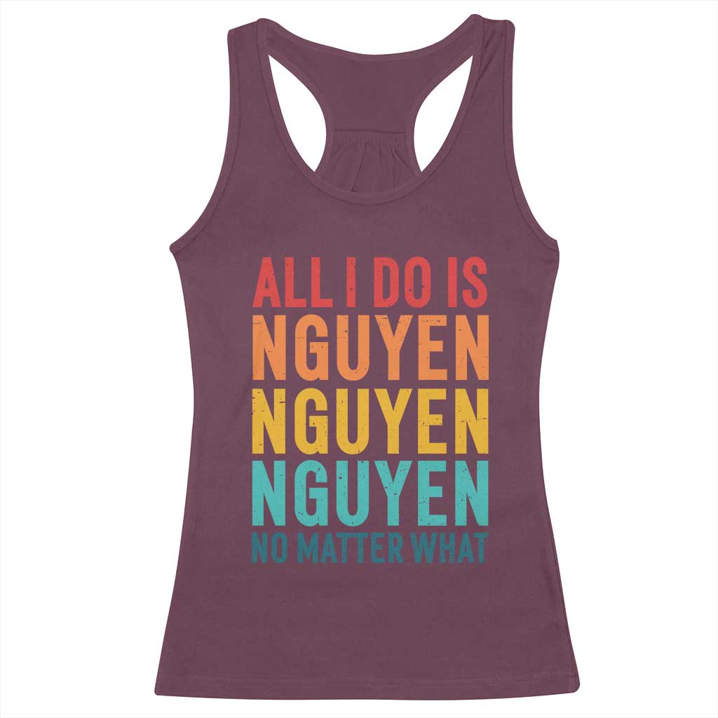 Vietnamese Pride Racerback Tank Top All I Do Is Nguyen No Matter What TS09 Maroon Print Your Wear
