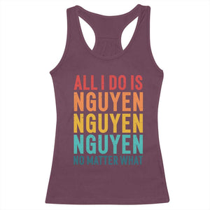Vietnamese Pride Racerback Tank Top All I Do Is Nguyen No Matter What TS09 Maroon Print Your Wear