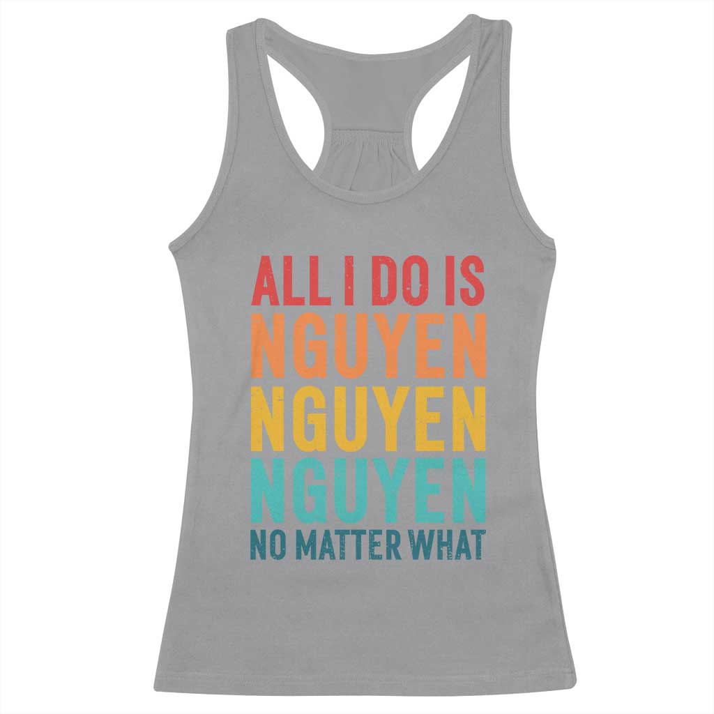 Vietnamese Pride Racerback Tank Top All I Do Is Nguyen No Matter What TS09 Sport Gray Print Your Wear