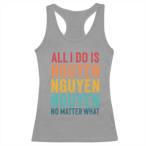 Vietnamese Pride Racerback Tank Top All I Do Is Nguyen No Matter What TS09 Sport Gray Print Your Wear