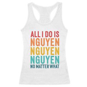 Vietnamese Pride Racerback Tank Top All I Do Is Nguyen No Matter What TS09 White Print Your Wear