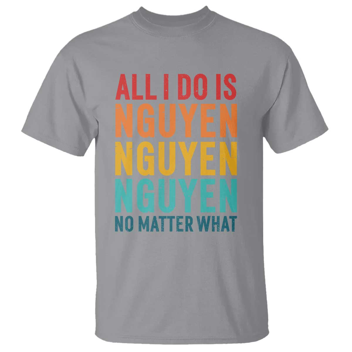 Vietnamese Pride T Shirt All I Do Is Nguyen No Matter What TS09 Sport Gray Print Your Wear