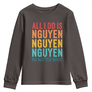 Vietnamese Pride Youth Sweatshirt All I Do Is Nguyen No Matter What TS09 Dark Chocolate Print Your Wear