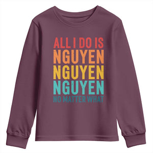 Vietnamese Pride Youth Sweatshirt All I Do Is Nguyen No Matter What TS09 Maroon Print Your Wear