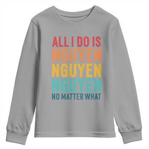Vietnamese Pride Youth Sweatshirt All I Do Is Nguyen No Matter What TS09 Sport Gray Print Your Wear