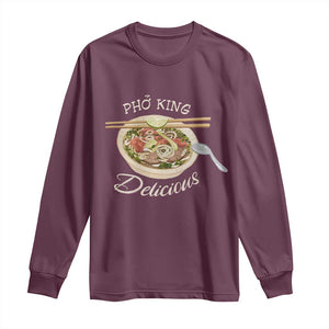 Vietnamese Food Lover Long Sleeve Shirt Pho King Delicious TS09 Maroon Print Your Wear