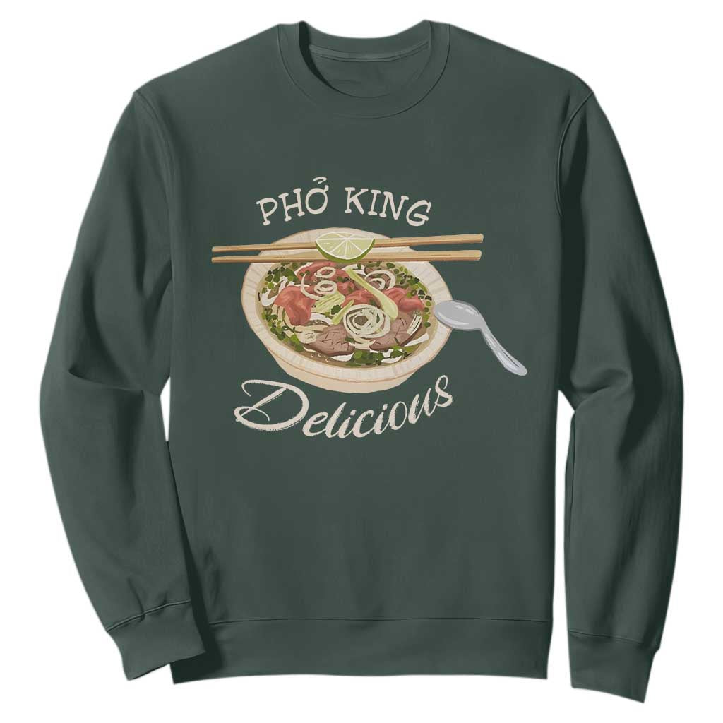 Vietnamese Food Lover Sweatshirt Pho King Delicious TS09 Dark Forest Green Print Your Wear