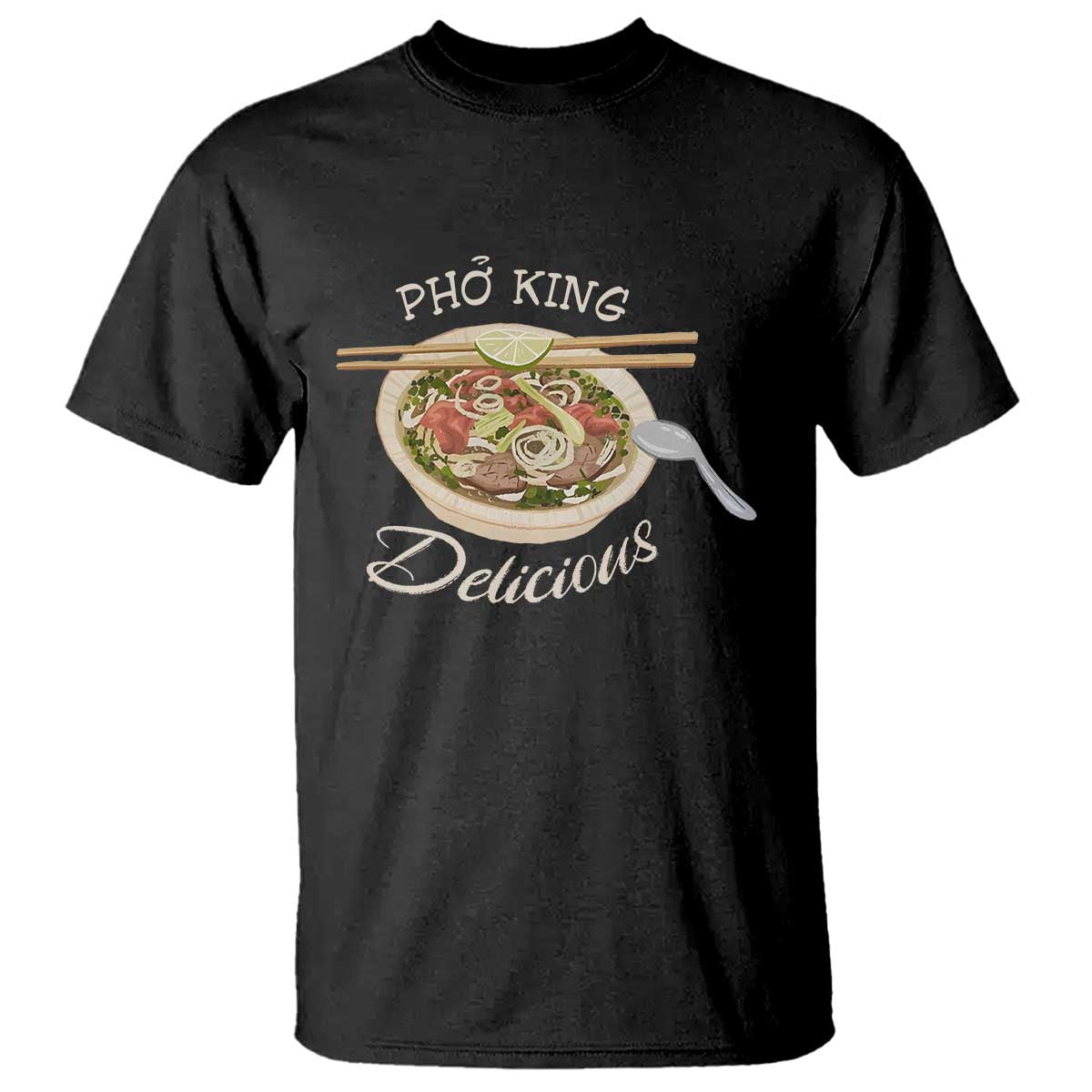 Vietnamese Food Lover T Shirt Pho King Delicious TS09 Black Print Your Wear