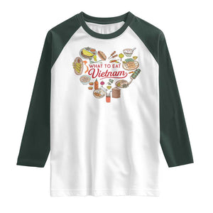 Vietnamese Food Lover Raglan Shirt What To Eat In Vietnam Viet Nam TS09 White Dark Forest Green Print Your Wear