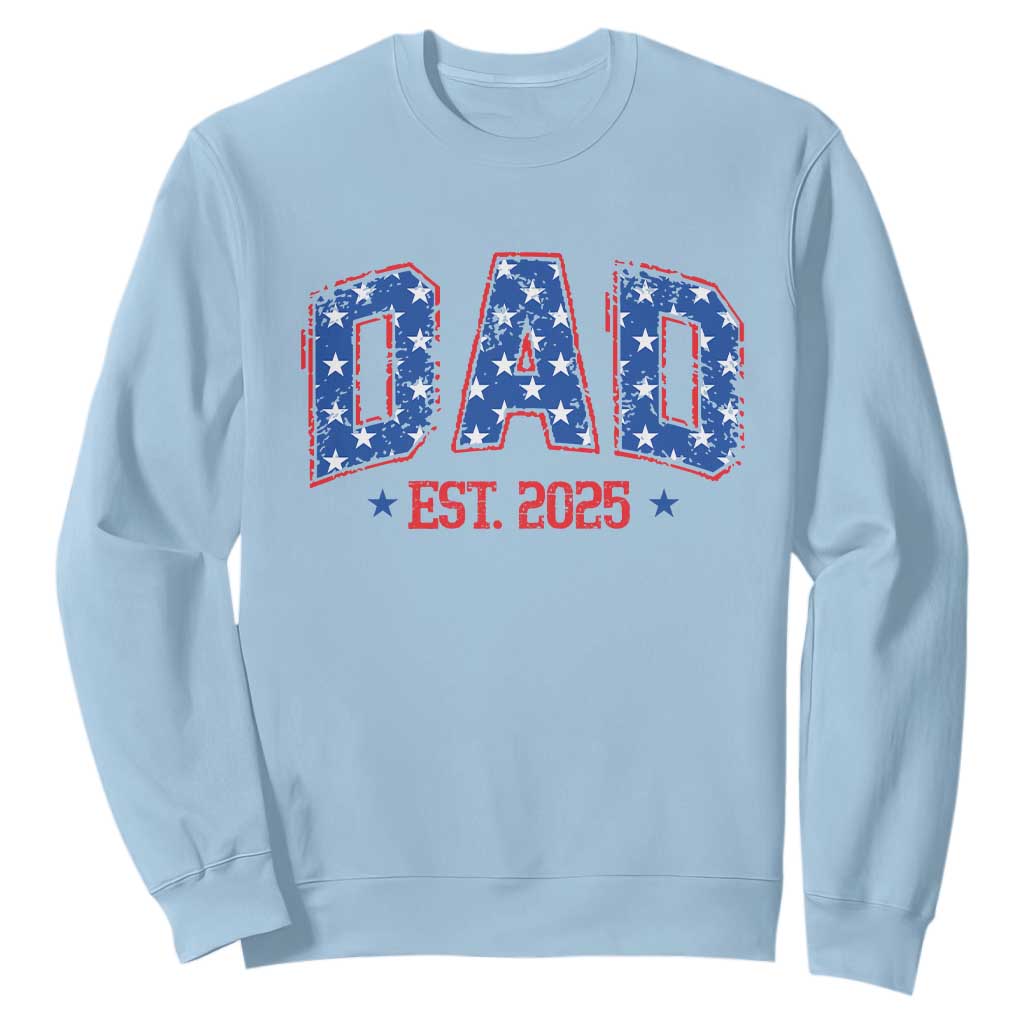 Dad Est 2025 Sweatshirt Patriotic America Flag New Father TS09 Light Blue Print Your Wear