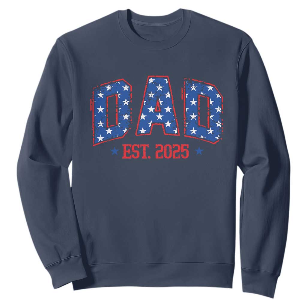 Dad Est 2025 Sweatshirt Patriotic America Flag New Father TS09 Navy Print Your Wear