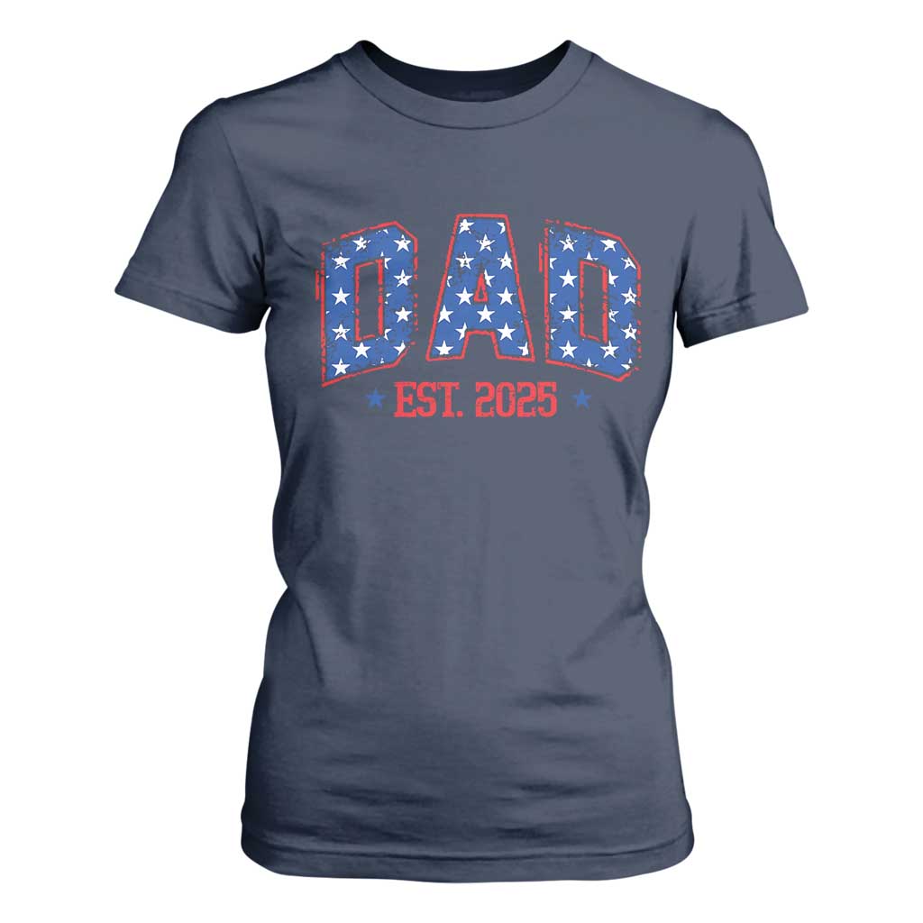Dad Est 2025 T Shirt For Women Patriotic America Flag New Father TS09 Navy Print Your Wear
