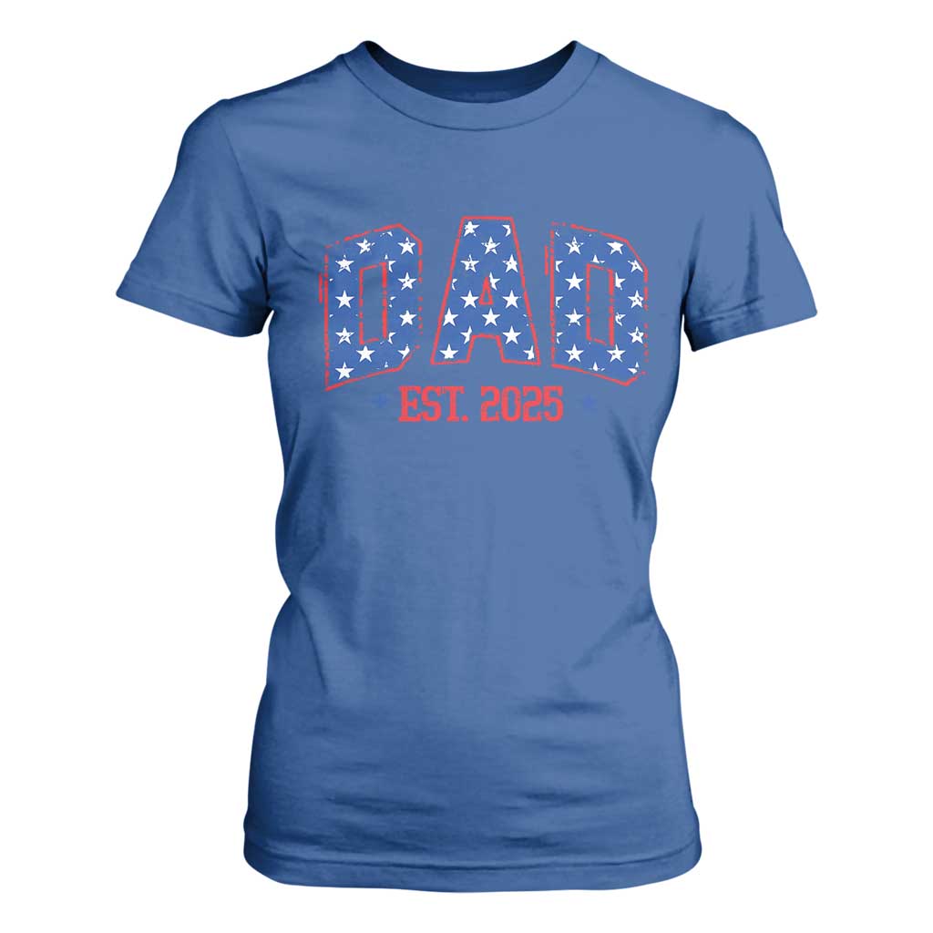 Dad Est 2025 T Shirt For Women Patriotic America Flag New Father TS09 Royal Blue Print Your Wear