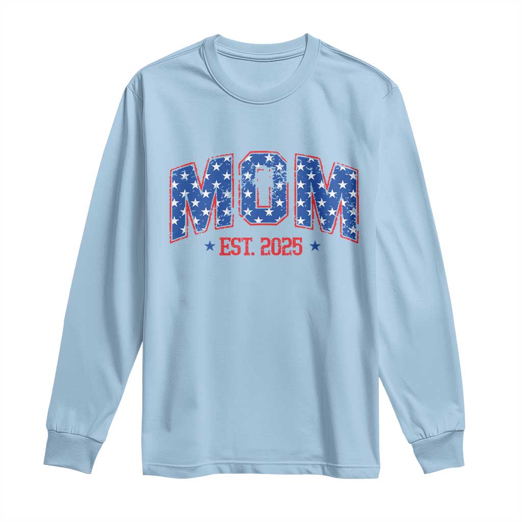 Mom Est 2025 Long Sleeve Shirt Patriotic America Flag New Mother TS09 Light Blue Print Your Wear