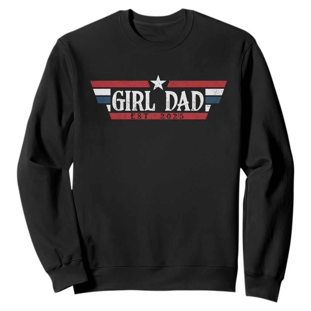 Girl Dad Est 2025 Sweatshirt New Dad Of Little Girl Daughter TS09 Black Print Your Wear
