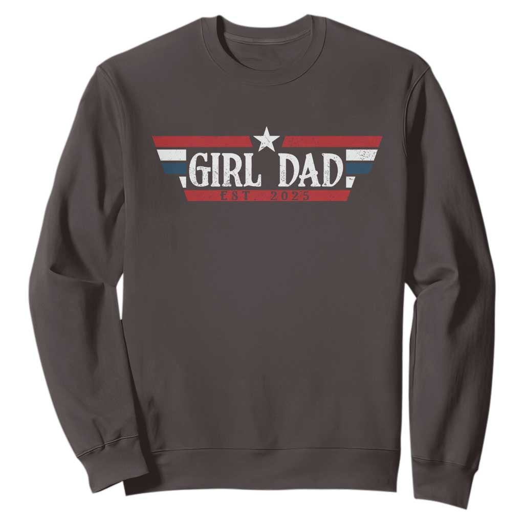 Girl Dad Est 2025 Sweatshirt New Dad Of Little Girl Daughter TS09 Dark Chocolate Print Your Wear
