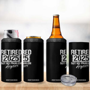 Retirement 2025 4 in 1 Can Cooler Tumbler Retired Not My Problem Anymore TS09 Print Your Wear
