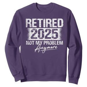 Retirement 2025 Sweatshirt Retired Not My Problem Anymore TS09 Purple Print Your Wear