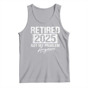 Retirement 2025 Tank Top Retired Not My Problem Anymore TS09 Athletic Heather Print Your Wear