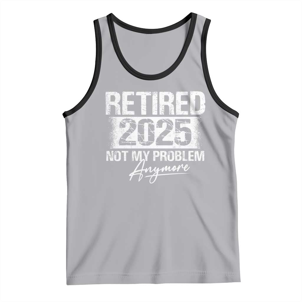 Retirement 2025 Tank Top Retired Not My Problem Anymore TS09 Athletic Heather Black Print Your Wear