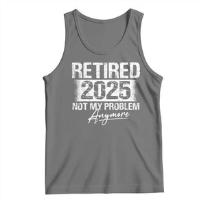 Retirement 2025 Tank Top Retired Not My Problem Anymore TS09 Black Heather Print Your Wear