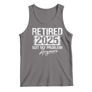 Retirement 2025 Tank Top Retired Not My Problem Anymore TS09 Deep Heather Print Your Wear
