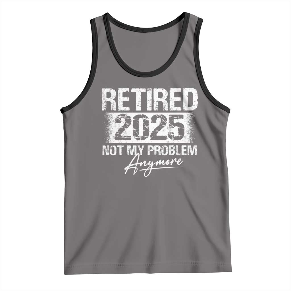 Retirement 2025 Tank Top Retired Not My Problem Anymore TS09 Deep Heather Black Print Your Wear