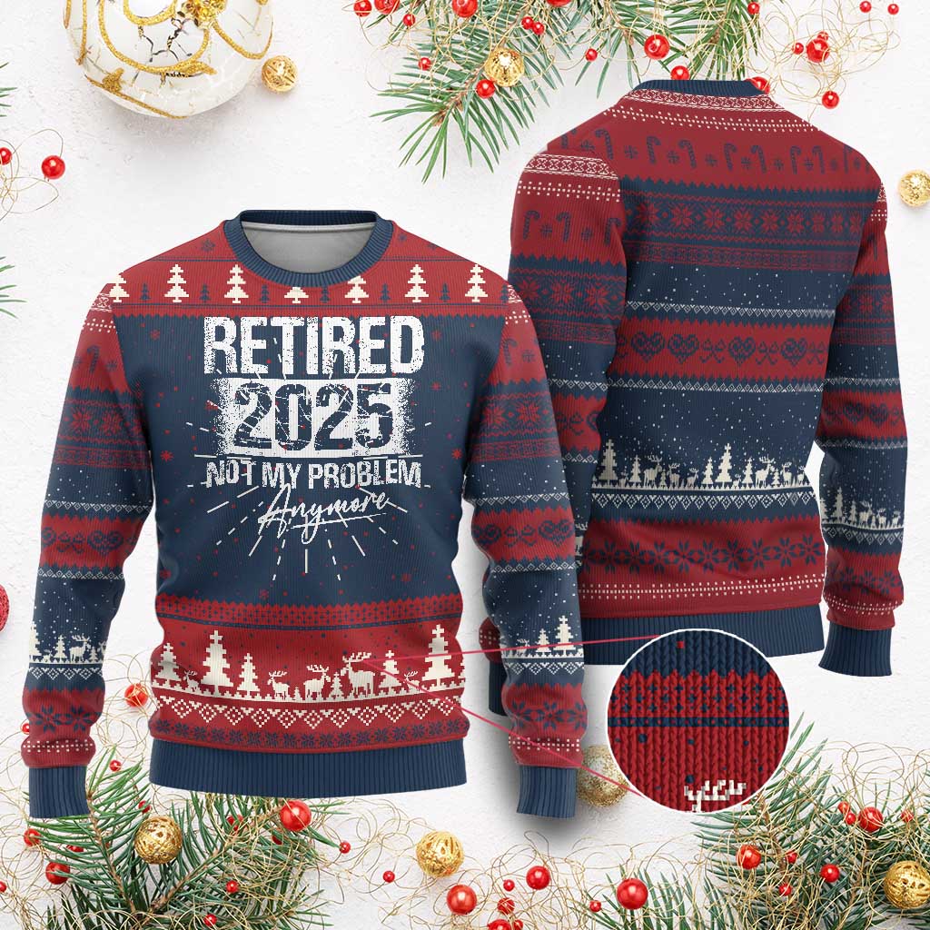 Retirement 2025 Ugly Christmas Sweater Retired Not My Problem Anymore TS09 Burgundy Print Your Wear