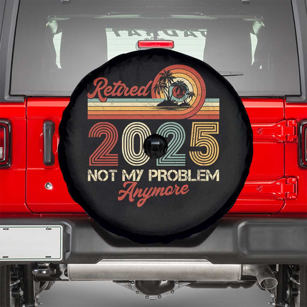 Retirement 2025 Spare Tire Cover Retired Not My Problem Anymore Retro TS09 Black Print Your Wear