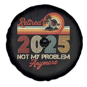 Retirement 2025 Spare Tire Cover Retired Not My Problem Anymore Retro TS09 Print Your Wear