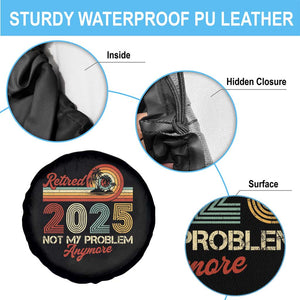 Retirement 2025 Spare Tire Cover Retired Not My Problem Anymore Retro TS09 Print Your Wear