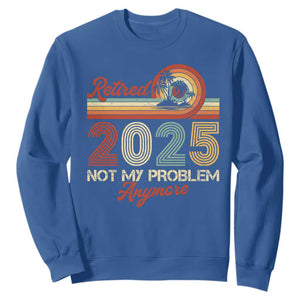 Retirement 2025 Sweatshirt Retired Not My Problem Anymore Retro TS09 Royal Blue Print Your Wear