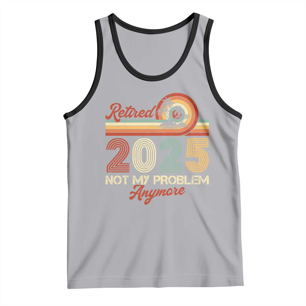 Retirement 2025 Tank Top Retired Not My Problem Anymore Retro TS09 Athletic Heather Black Print Your Wear